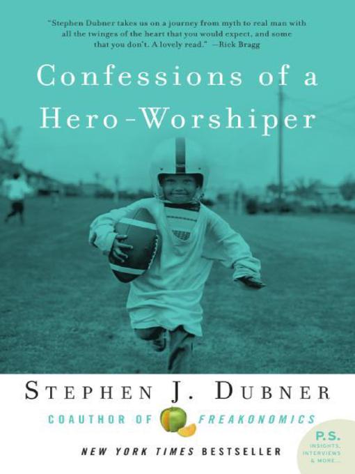 Title details for Confessions of a Hero-Worshiper by Stephen J. Dubner - Available